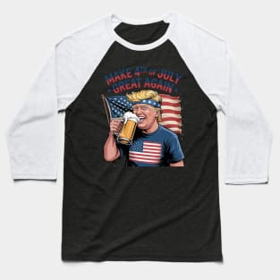 Make 4th of July Great Again Trump Baseball T-Shirt
